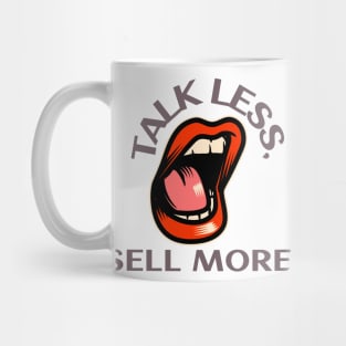 Talk Less, Sell More. T-Shirt for salesman, car salesman, insurance salesman, salesperson, retail salesperson, real estate salesperson as a gift, fun Mug